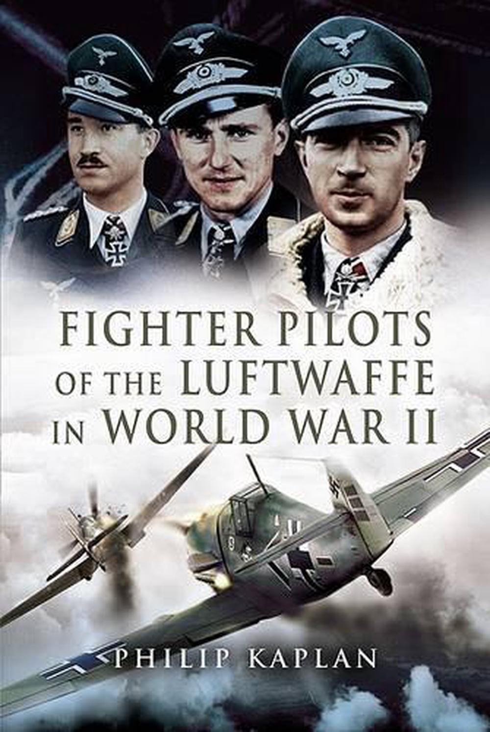 Fighter Aces of the Luftwaffe in World War 2 by Philip Kaplan ...