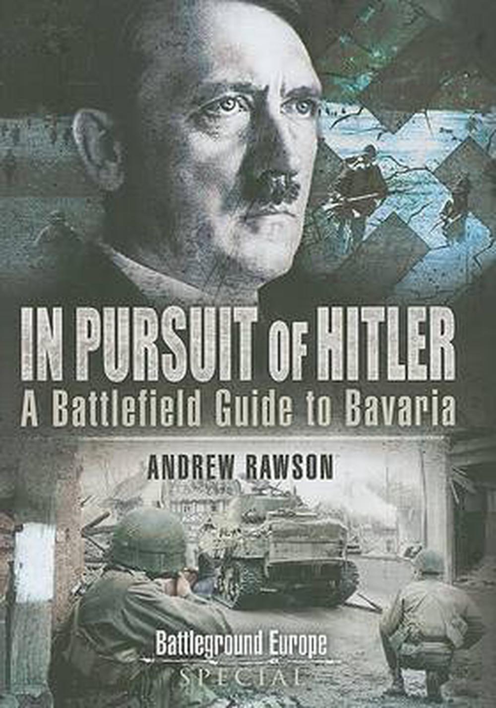In Pursuit of Hitler: Battles Through the Nazi Heartland March to May 1945, 9781844155613
