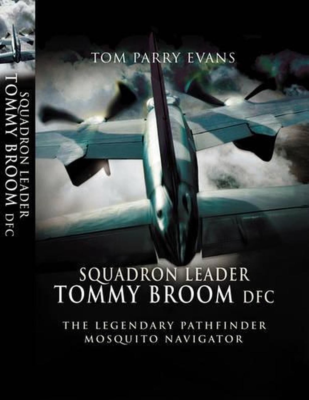 Squadron Leader Tommy Broom DFC: The Legendary Pathfinder Mosquito Navigator, 9781844156498