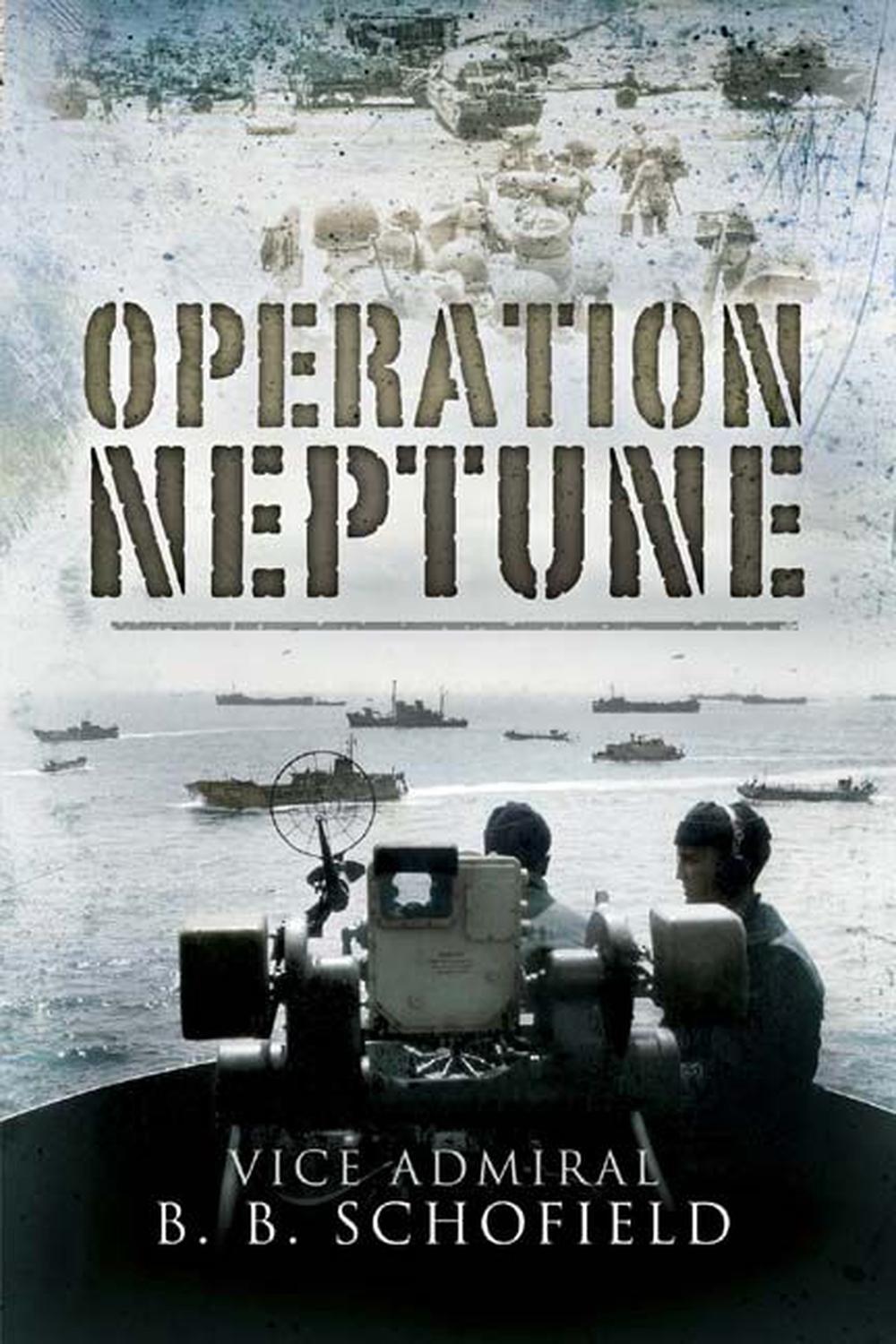Operation Neptune: The Inside Story of Naval Operations for the Normandy Landings 1944, 9781844156627