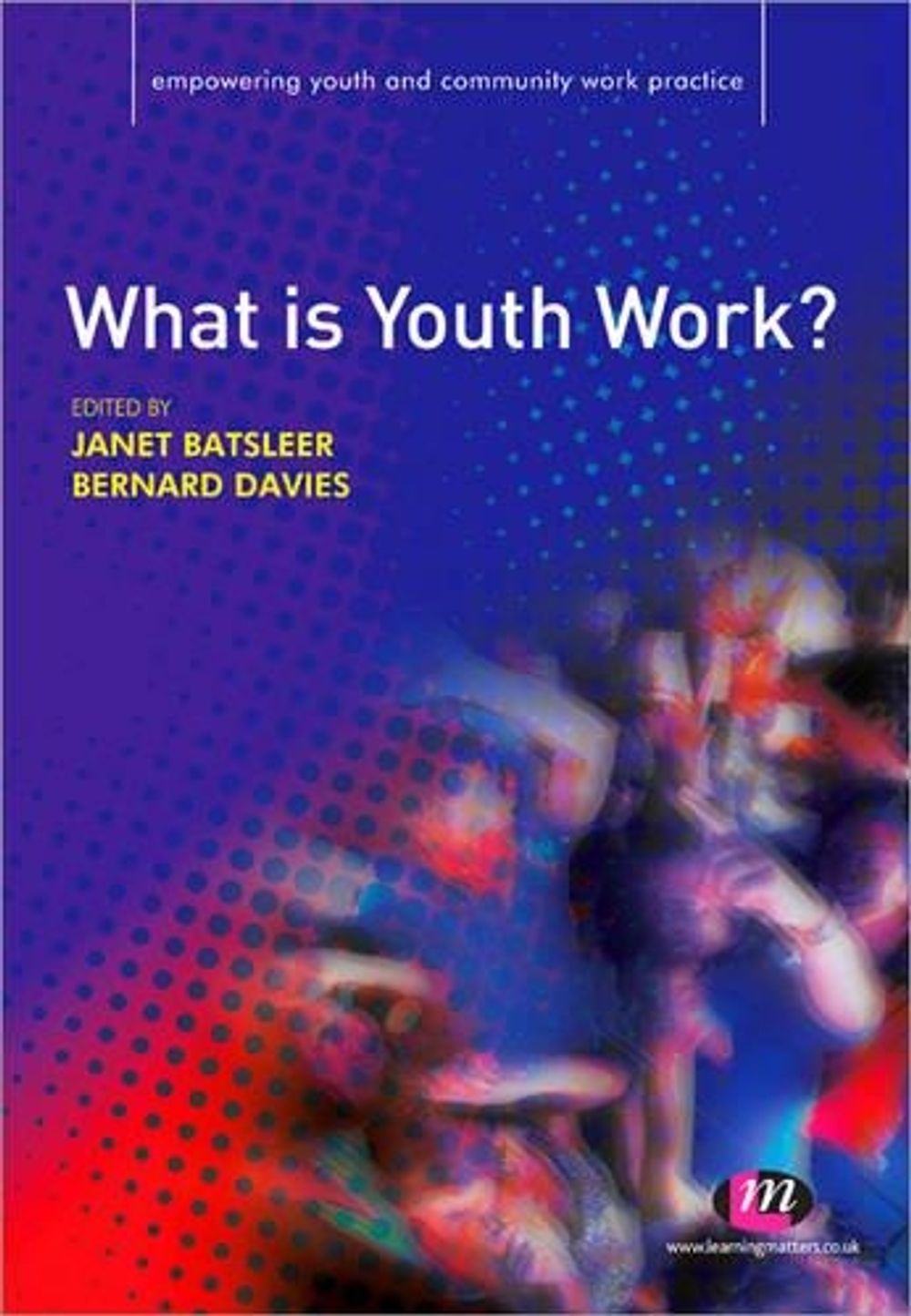 What is Youth Work? by Janet Batsleer - ISBN: 9781844454662
