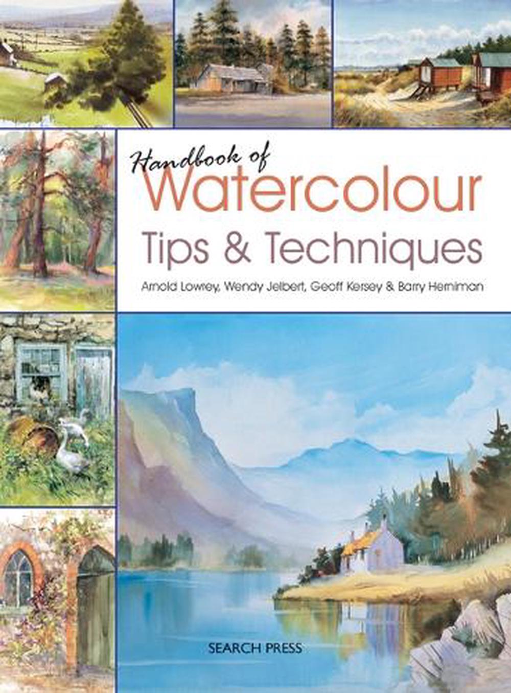 Handbook Of Watercolour Tips & Techniques By Arnold Lowrey, Paperback 