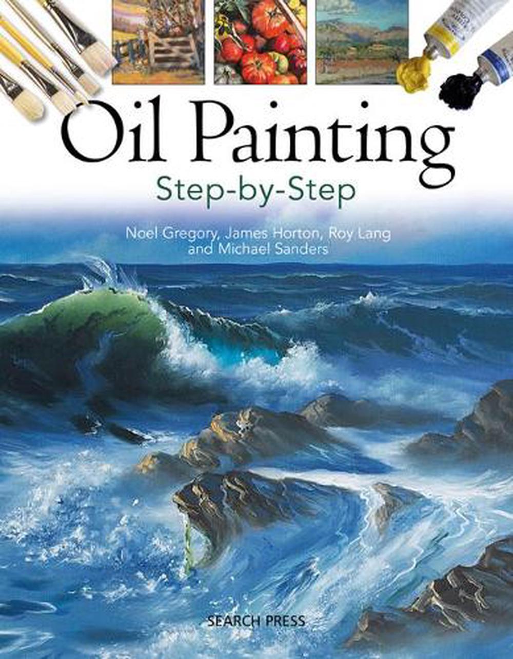 Oil Painting Step By Step By Noel Gregory Paperback 9781844486656   9781844486656 