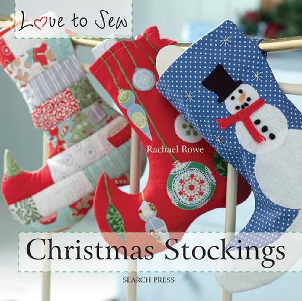Love to Sew: Christmas Stockings by Rachael Rowe - ISBN: 9781844489749