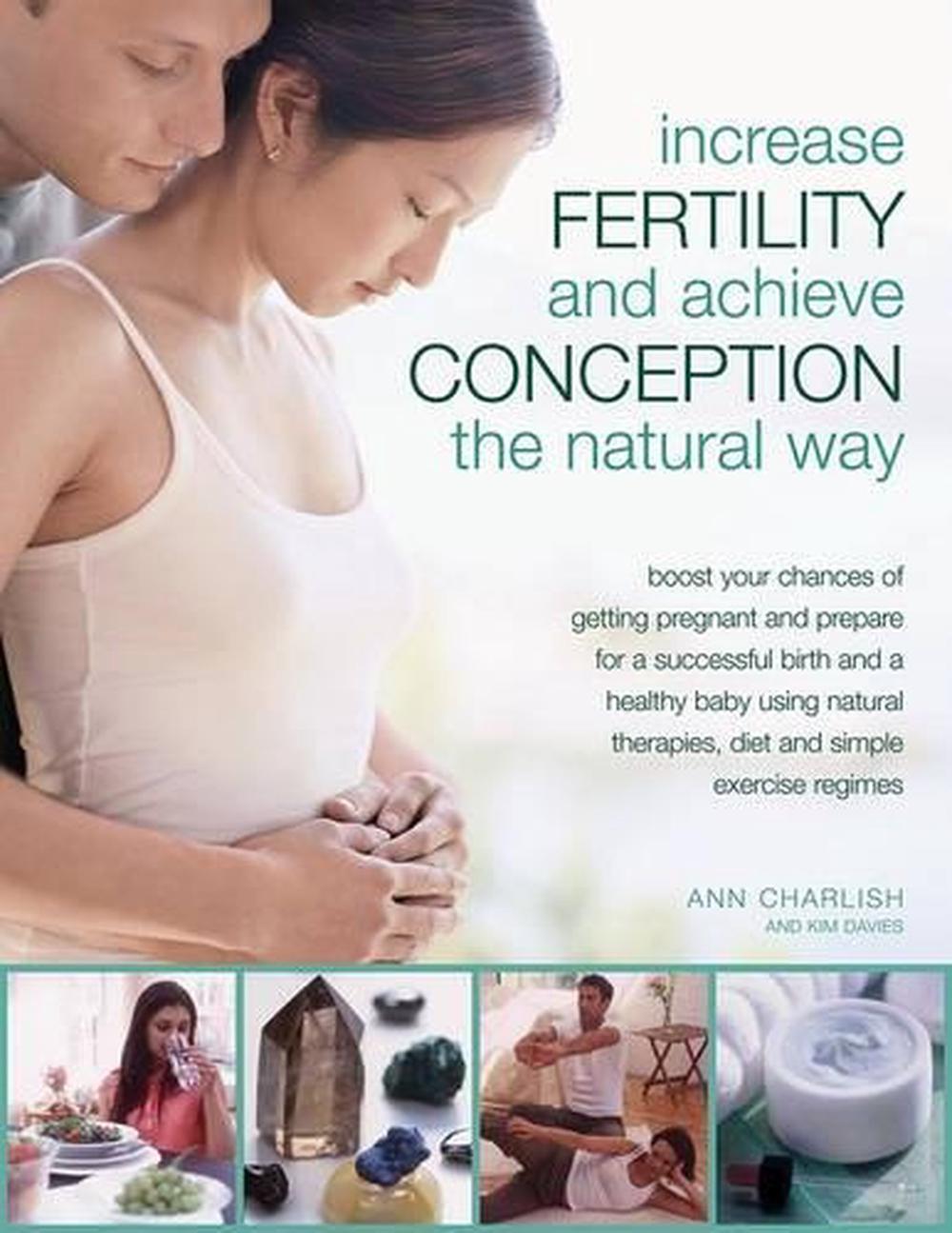 Increase Fertility and Achieve Conception the Natural Way, 9781844761081