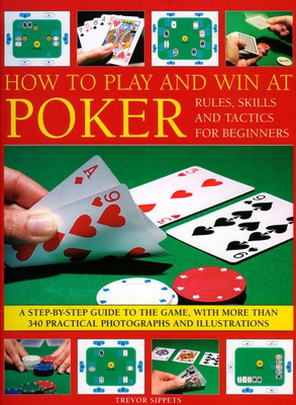 How to Play and Win at Poker: Rules, Skills and Tactics for Beginners, 9781844765393