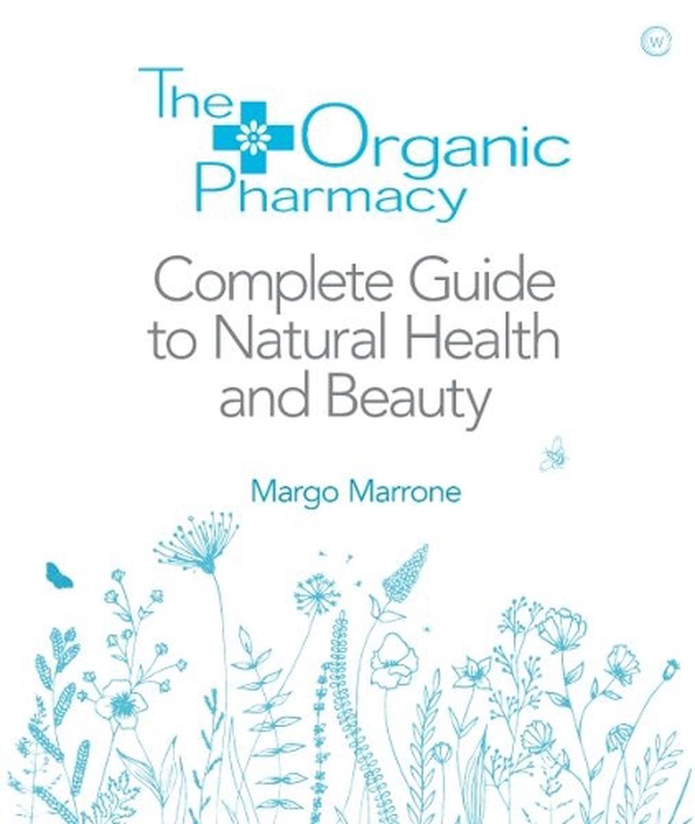 The Organic Pharmacy Complete Guide to Natural Health and Beauty, 9781844837861