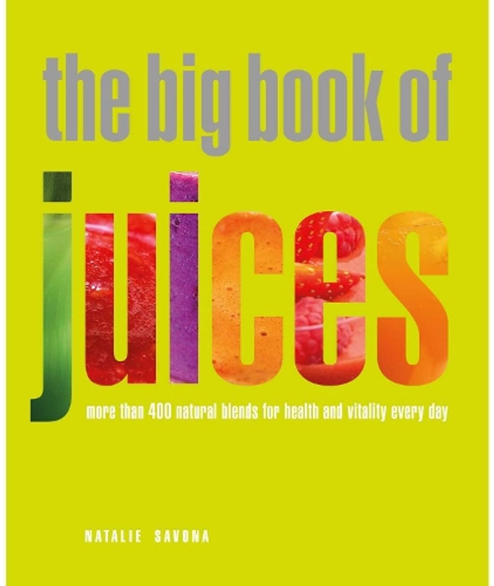 The Big Book of Juices by Natalie Savona - ISBN: 9781844839735