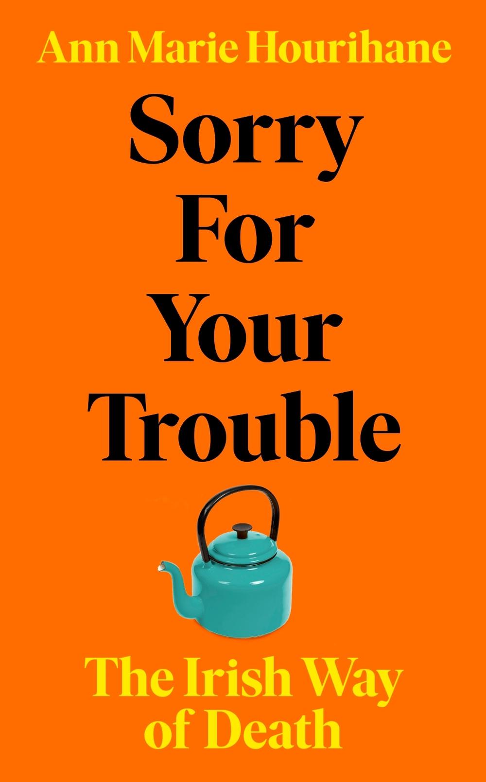 Sorry for Your Trouble, 9781844885237
