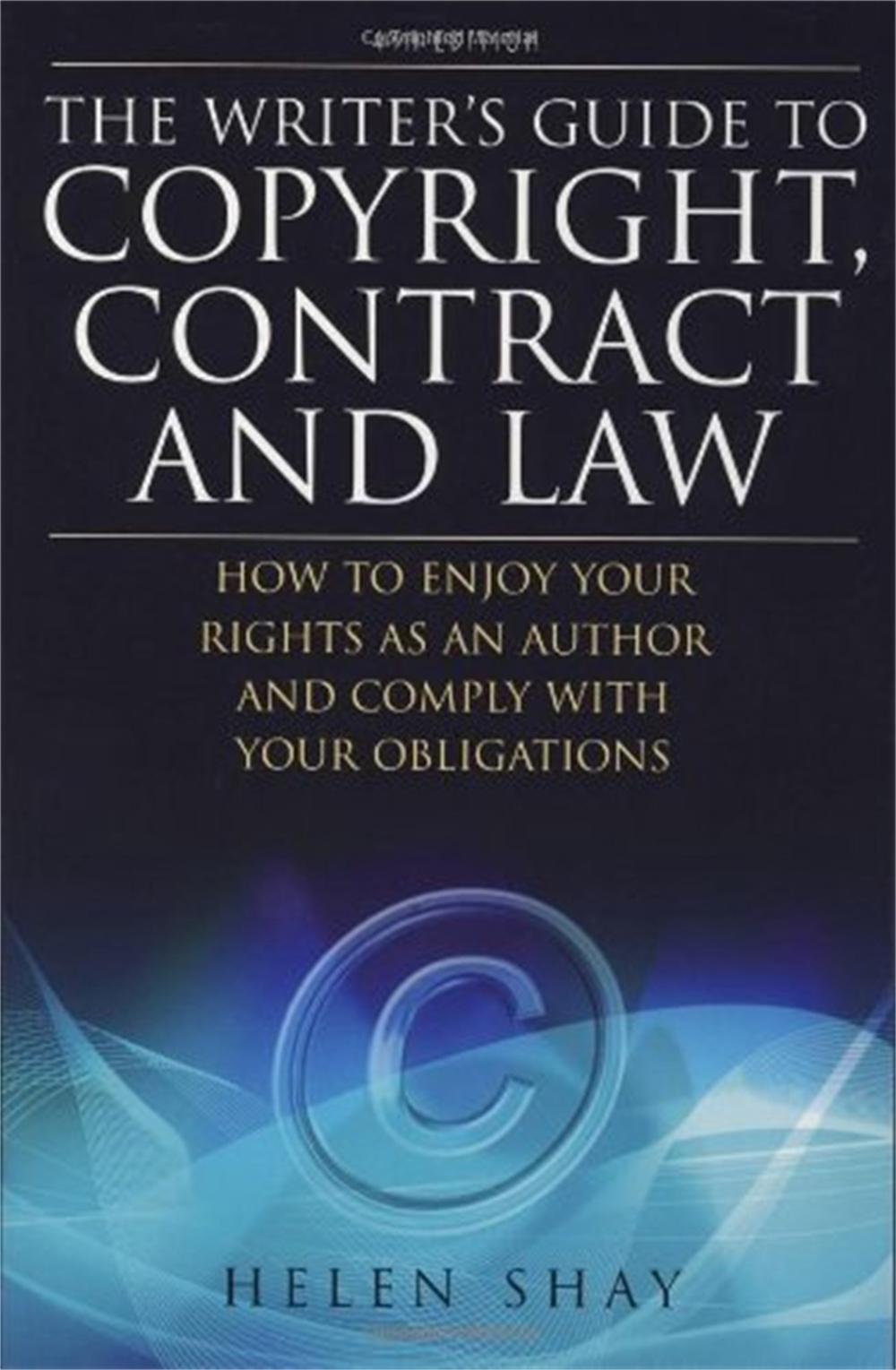 The Writer's Guide to Copyright, Contract and Law, 4th Edition by Helen Shay - ISBN: 9781845283216
