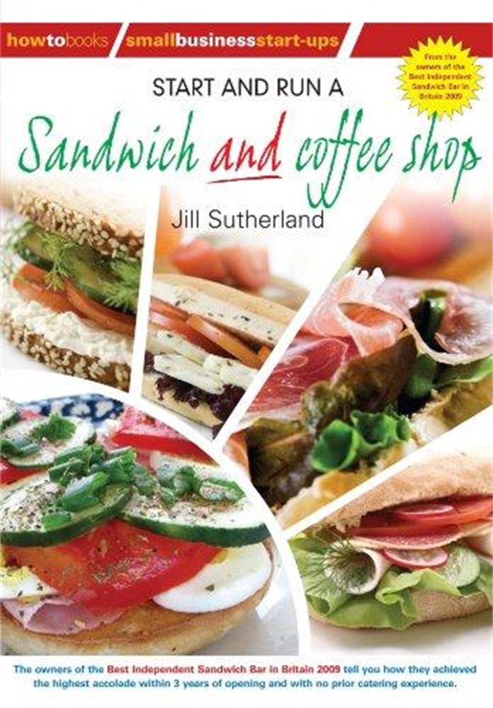 Start and Run a Sandwich and Coffee Shop by Jill Willis - ISBN: 9781845283339