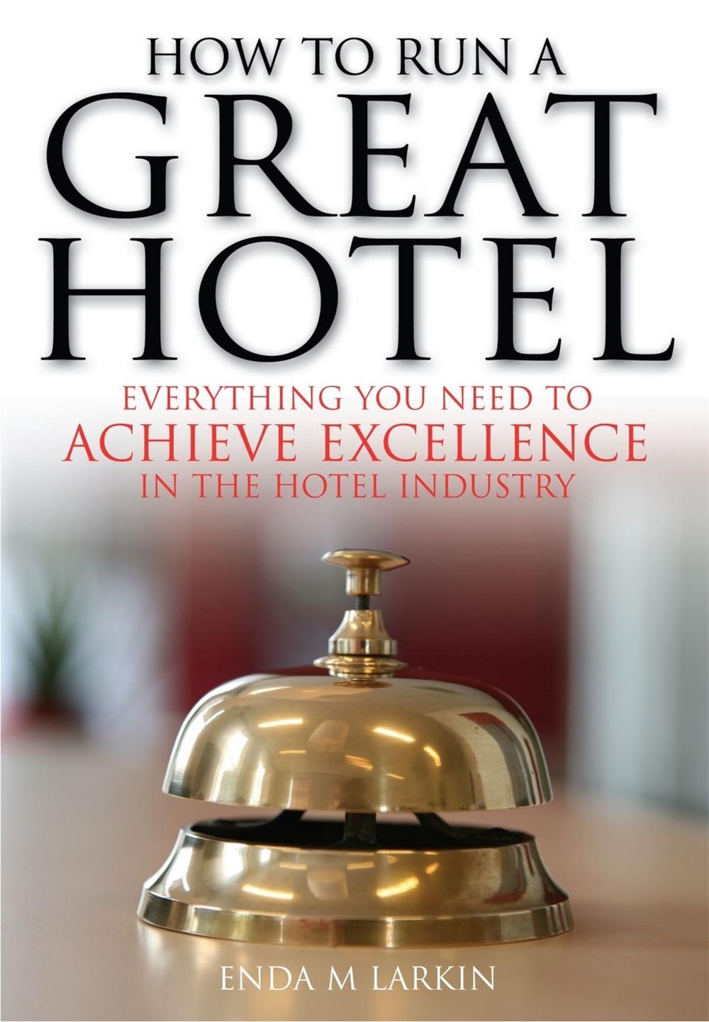 How To Run A Great Hotel, 9781845283469