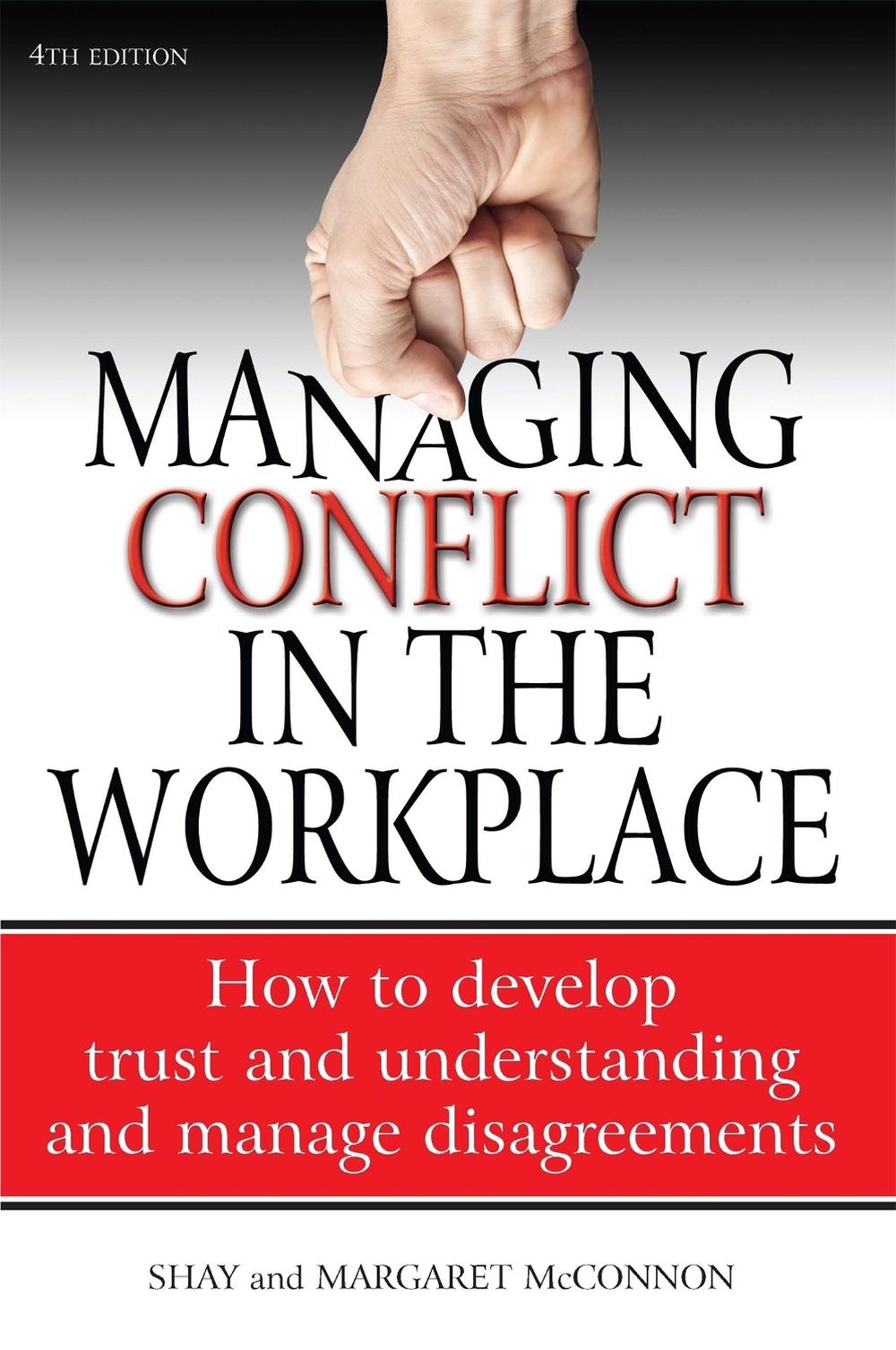 Managing Conflict in the Workplace 4th Edition by Margaret McConnon - ISBN: 9781845284138