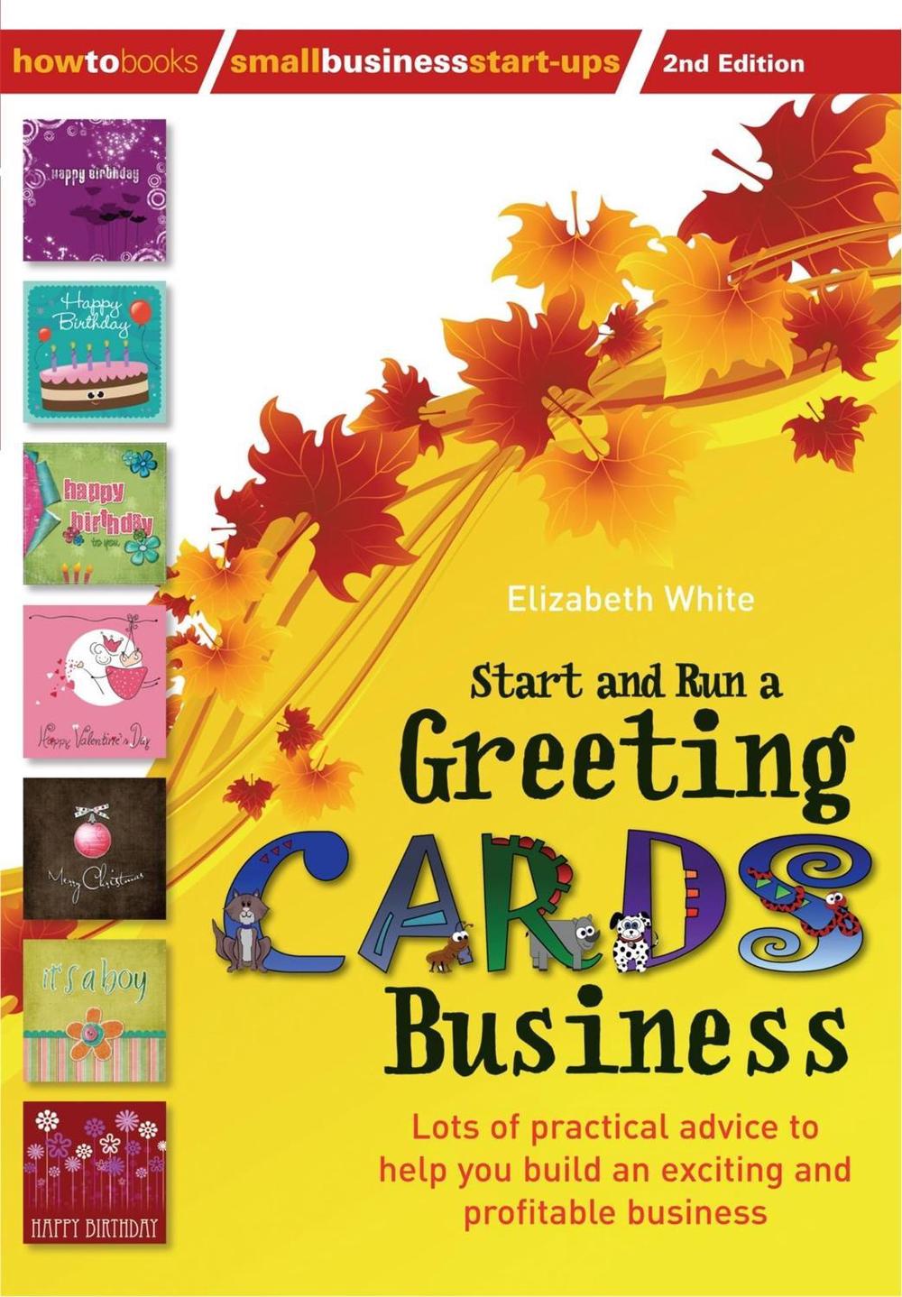 Start and Run a Greeting Cards Business, 2nd Edition by Elizabeth White - ISBN: 9781845284152