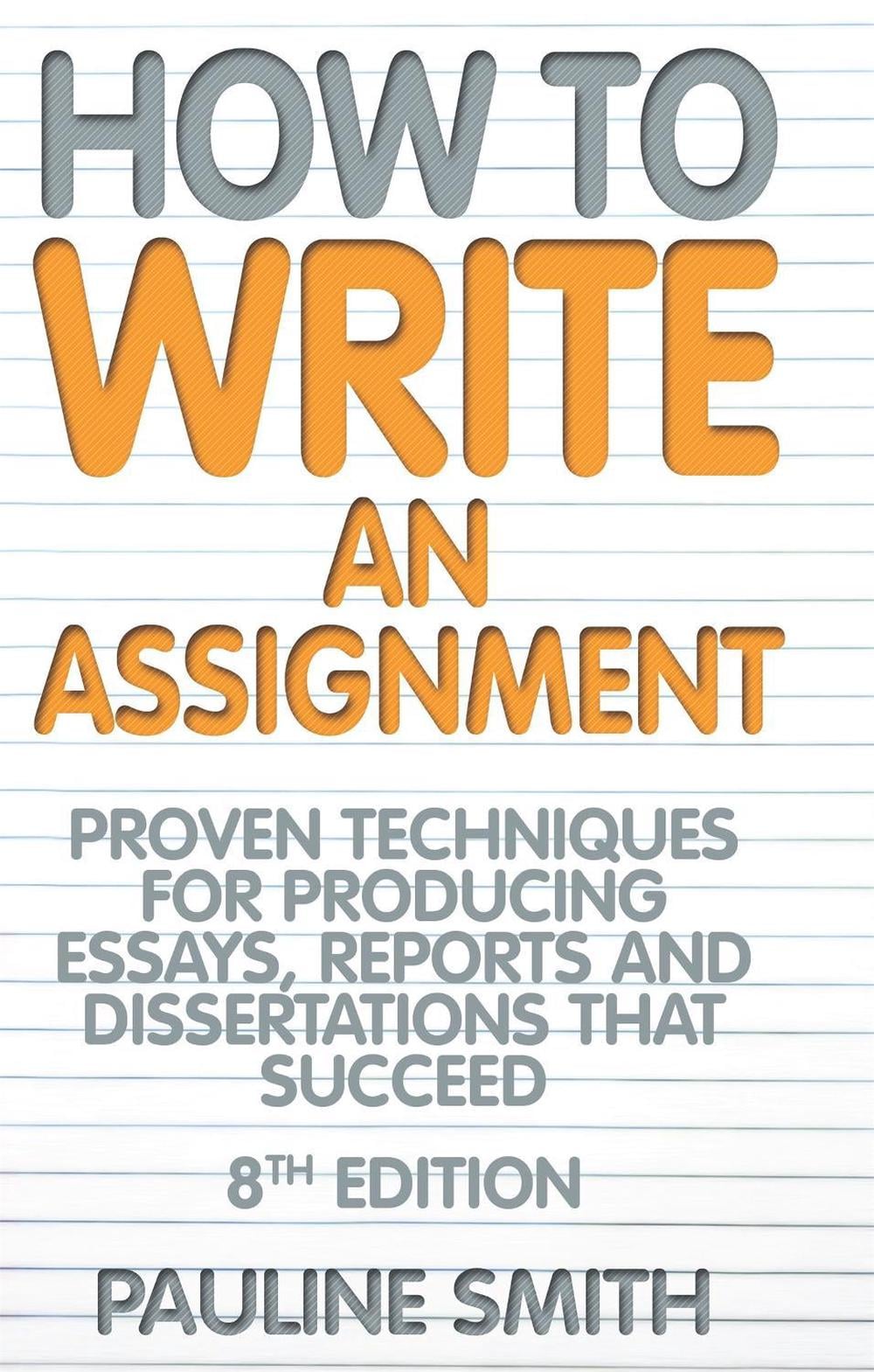 How To Write An Assignment, 8th Edition by Pauline Smith - ISBN: 9781845284411