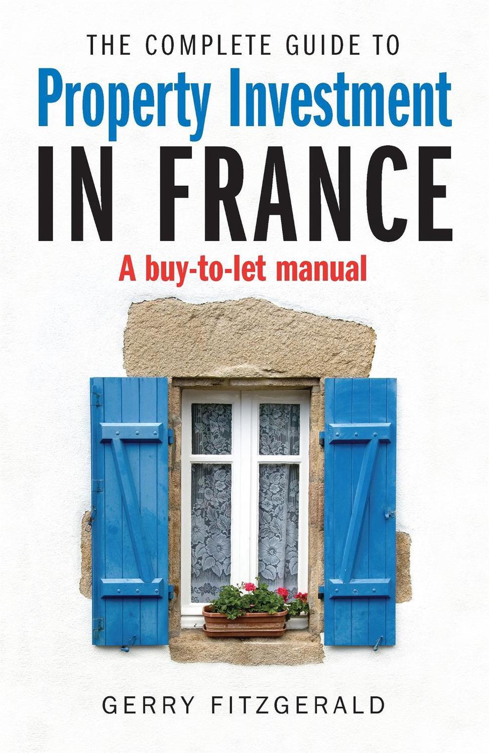 Complete Guide to Property Investment in France, 9781845284480
