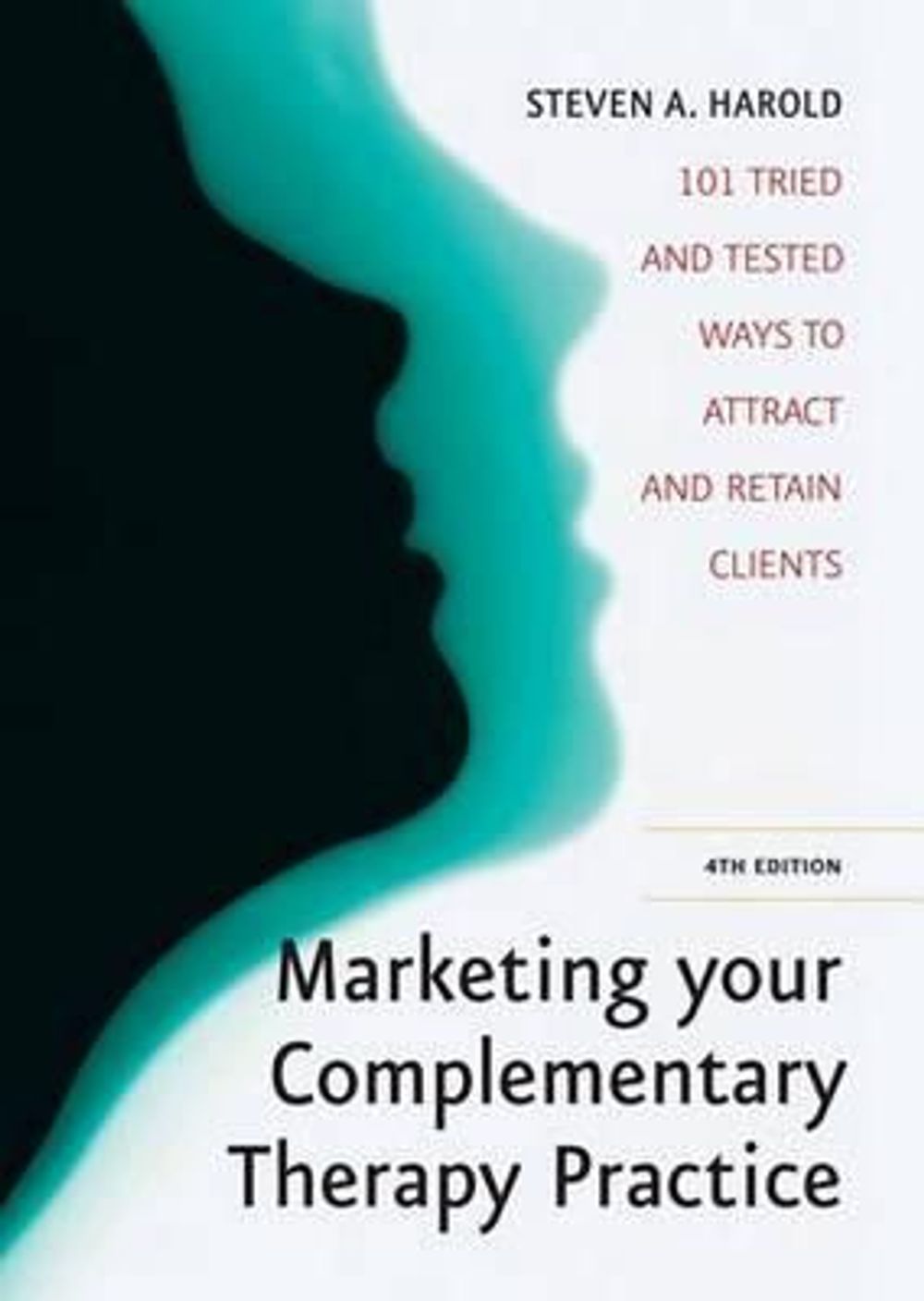 Marketing Complementary Therapy 4 by Steven Harold - ISBN: 9781845284497