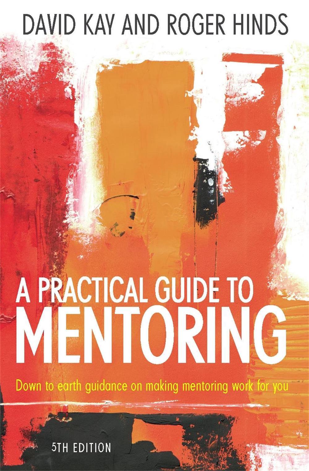 A Practical Guide To Mentoring 5e by David Kay - ISBN: 9781845284732