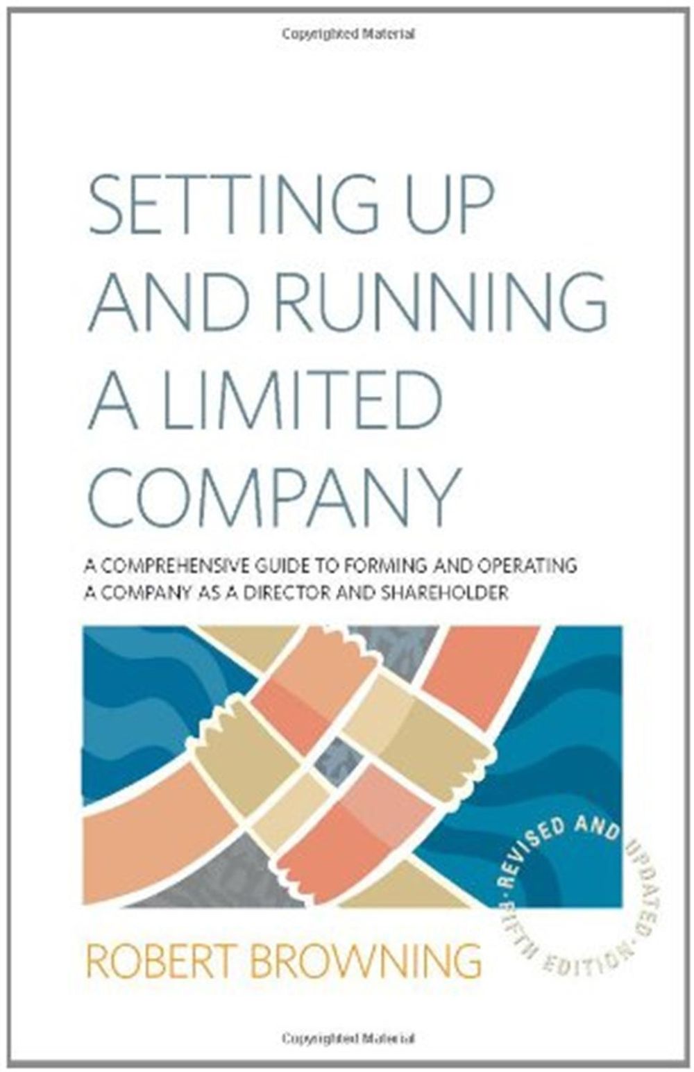 Setting Up and Running A Limited Company 5th Edition by Robert Browning - ISBN: 9781845284879