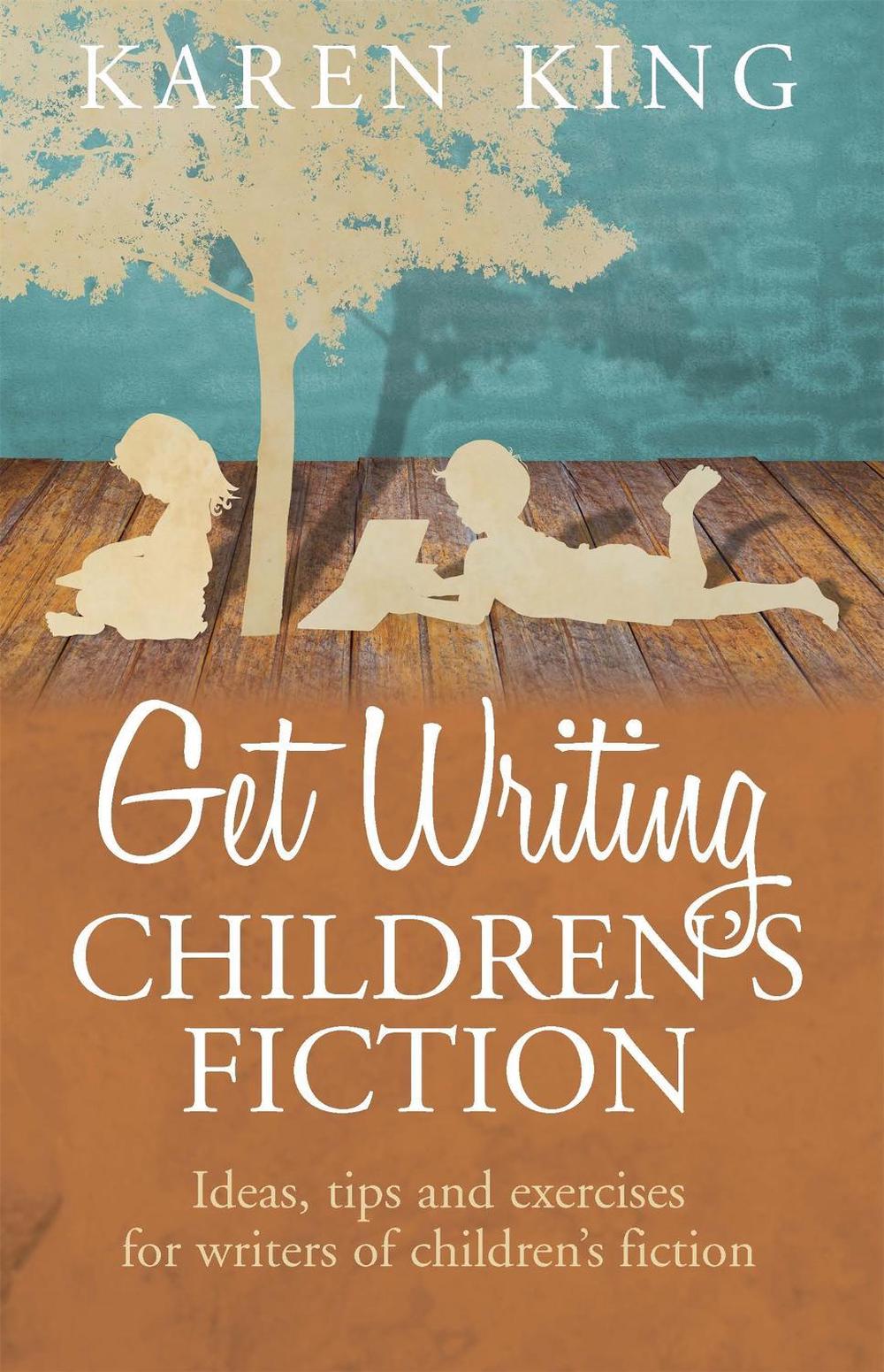 Get Writing Children's Fiction by Karen King - ISBN: 9781845285067