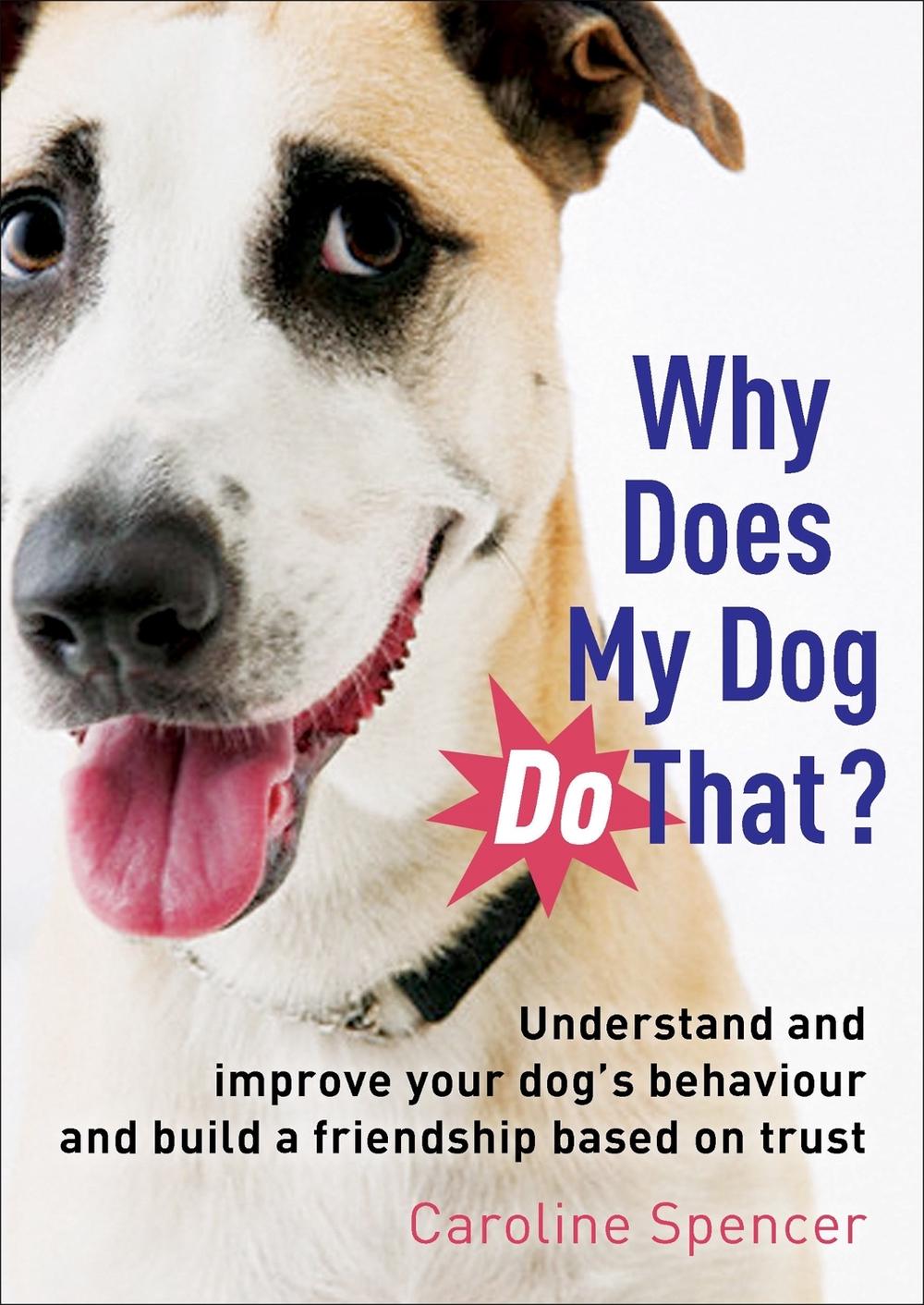 Why Does My Dog Do That? by Caroline Spencer - ISBN: 9781845285104