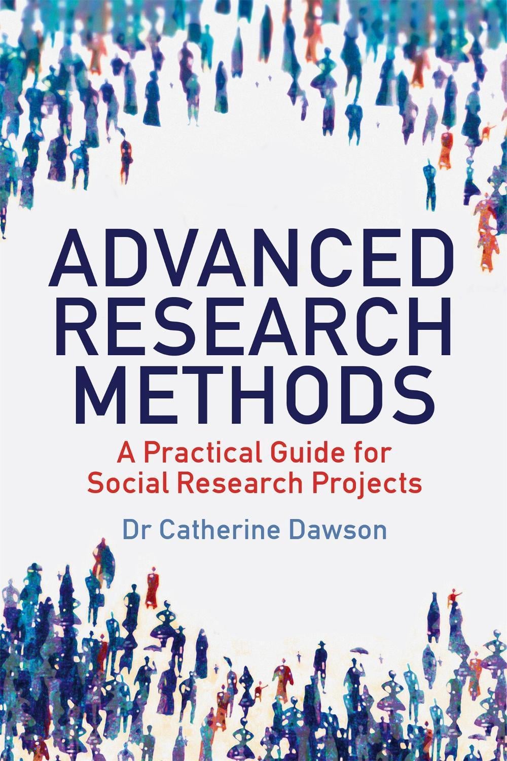 Advanced Research Methods by Dr Catherine Dawson - ISBN: 9781845285135