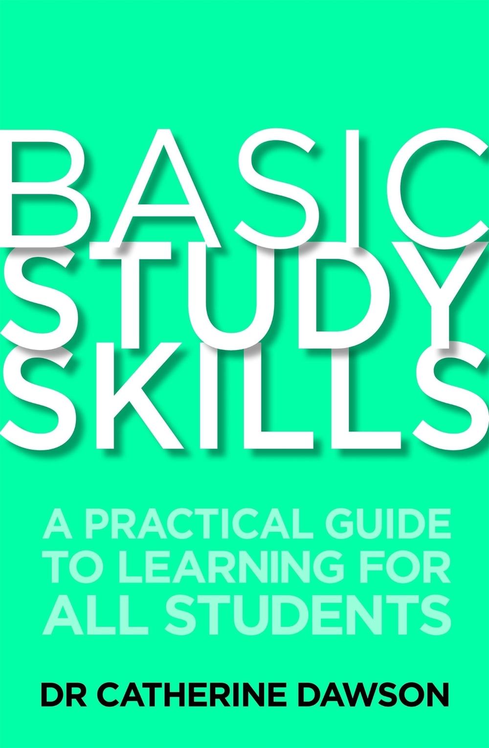 Basic Study Skills by Dr Catherine Dawson - ISBN: 9781845285203