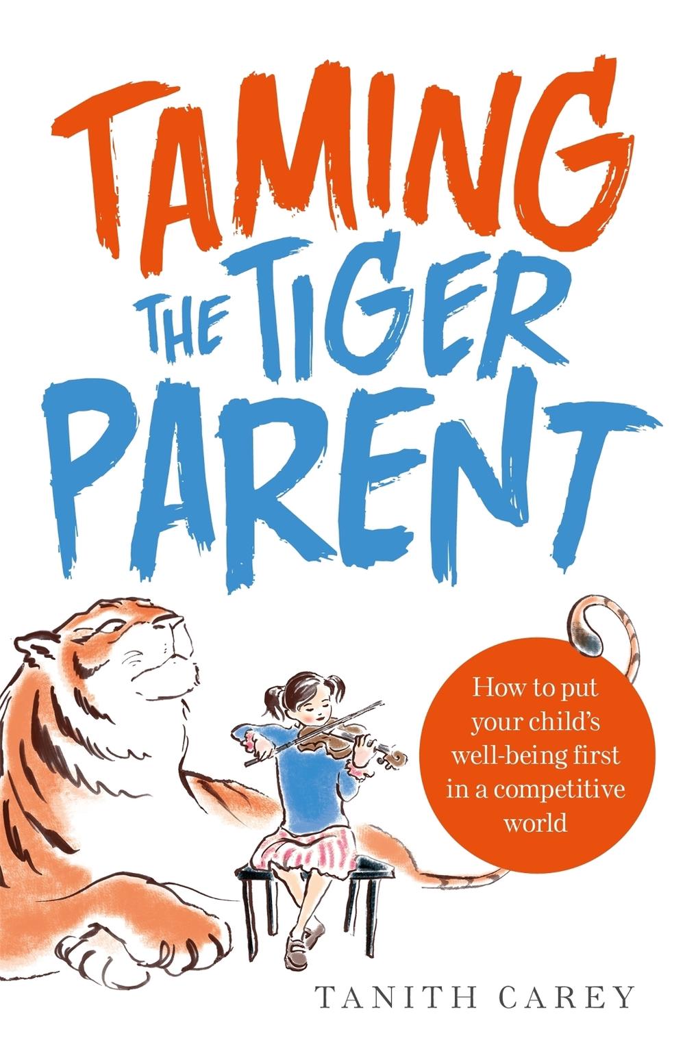 Taming the Tiger Parent by Tanith Carey - ISBN: 9781845285494