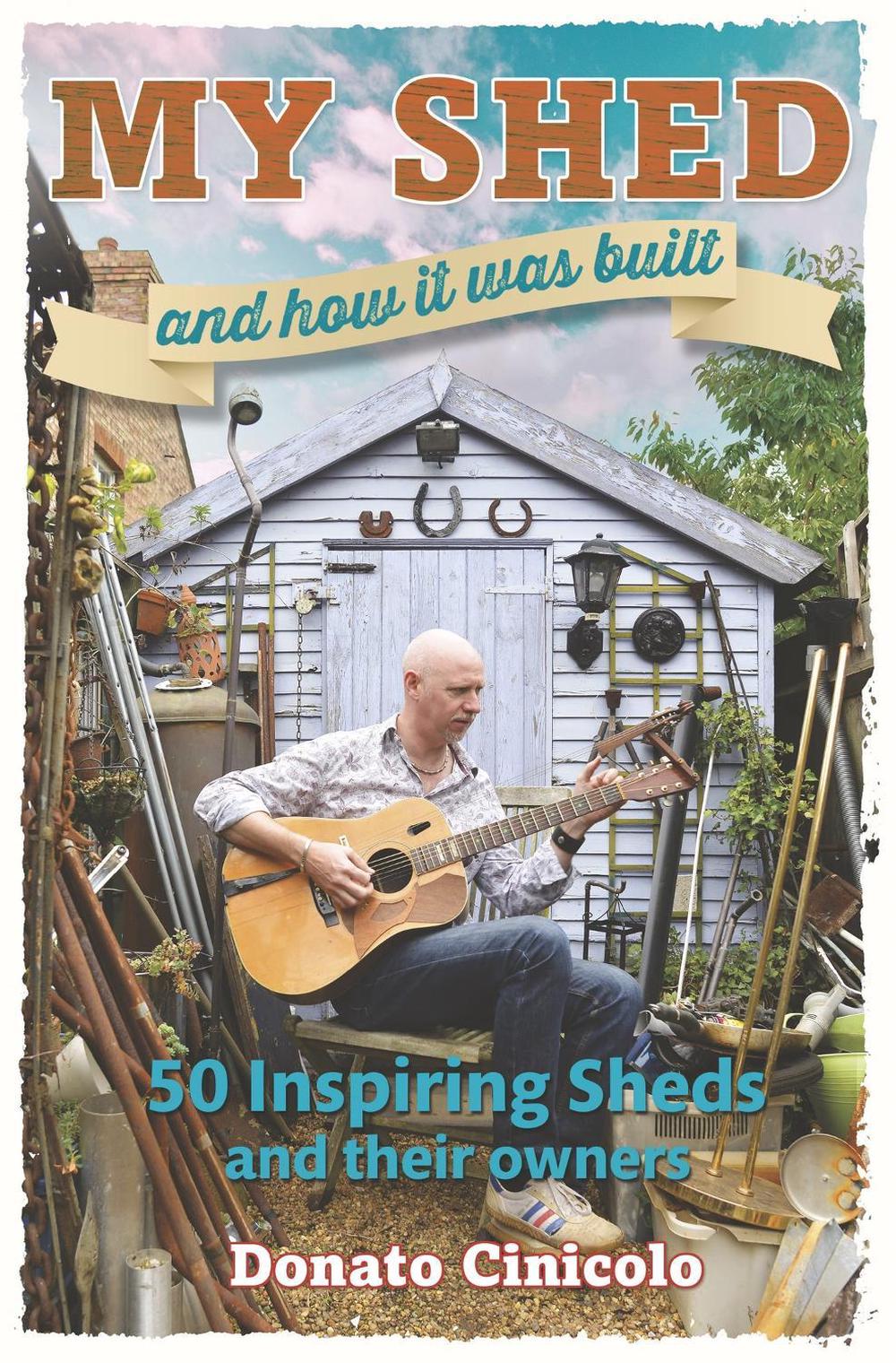 My Shed And How It Was Built by Donato Cinicolo - ISBN: 9781845285500