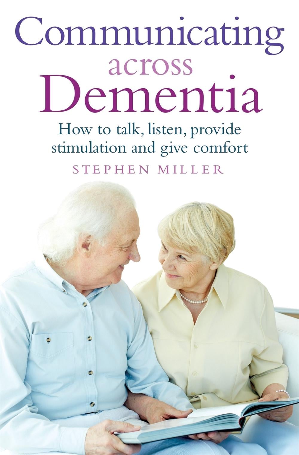 Communicating Across Dementia by Stephen Miller - ISBN: 9781845285708