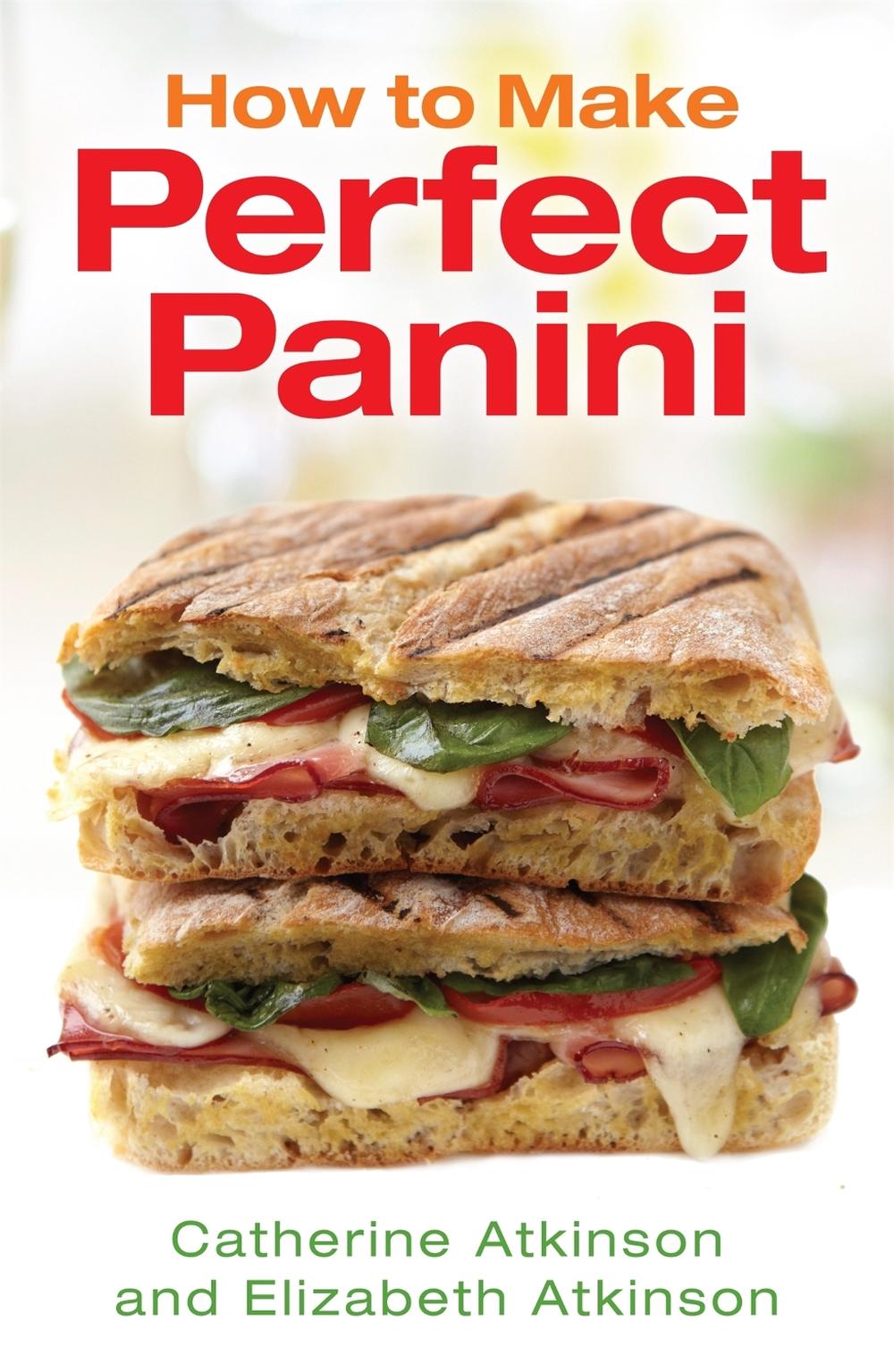 How to Make Perfect Panini by Catherine Atkinson - ISBN: 9781845285777