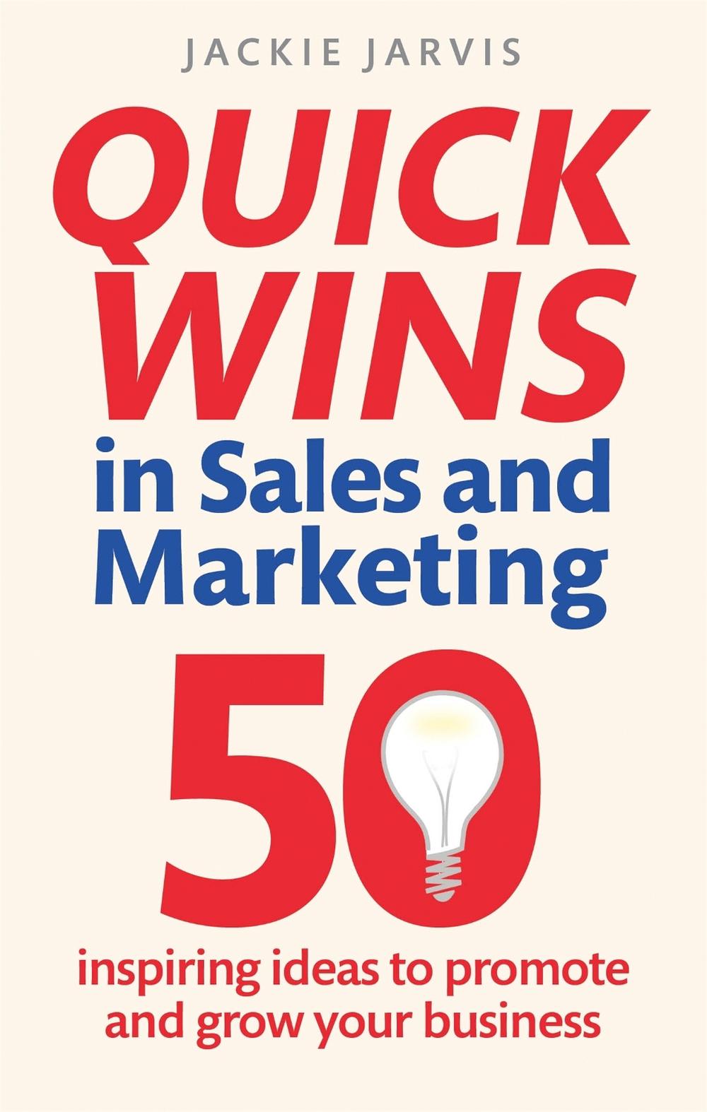 Quick Wins in Sales and Marketing by Jackie Jarvis - ISBN: 9781845286132