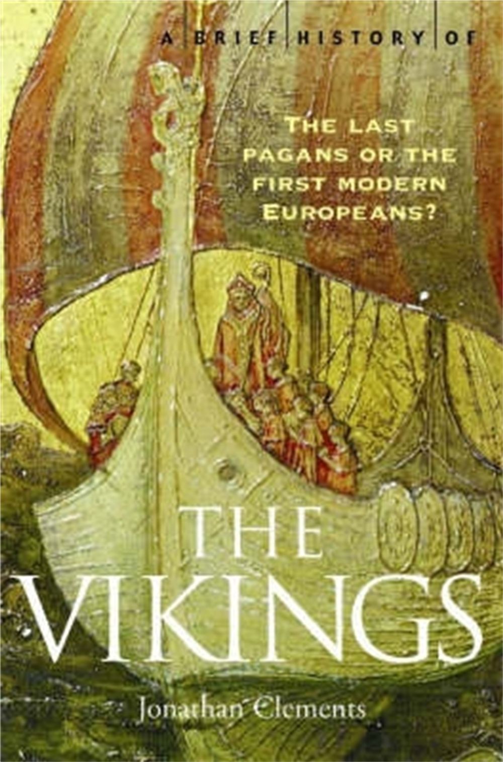 A Brief History of the Vikings by Jonathan Clements - ISBN: 9781845290764