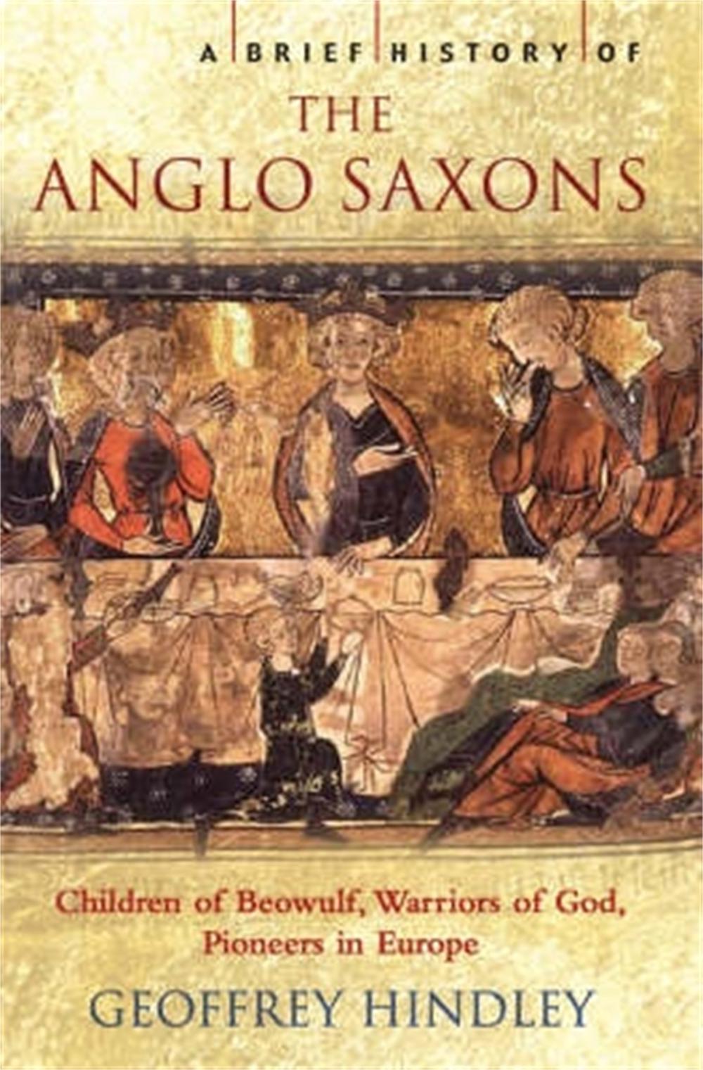 A Brief History of the Anglo-Saxons by Geoffrey Hindley - ISBN: 9781845291617