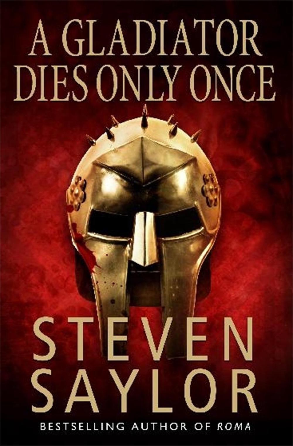 A Gladiator Dies Only Once by Steven Saylor - ISBN: 9781845292348