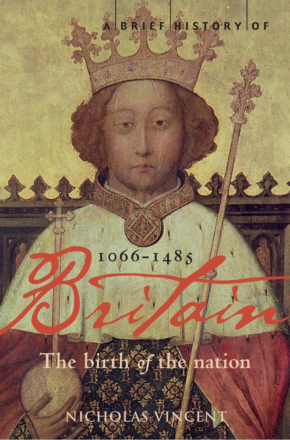 A Brief History of Britain 1066-1485 by Nicholas Vincent - ISBN: 9781845293963