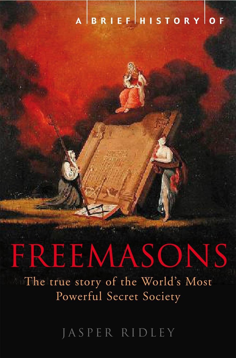A Brief History of the Freemasons by Jasper Ridley - ISBN: 9781845296780