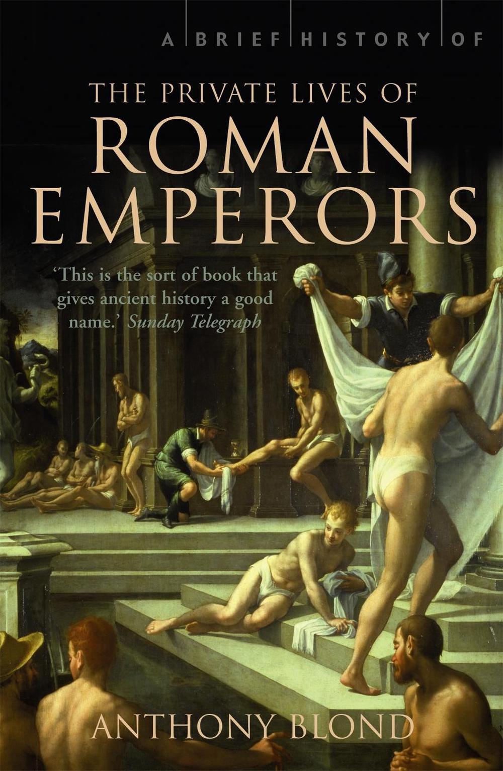 A Brief History of the Private Lives of the Roman Emperors by Anthony Blond - ISBN: 9781845297190