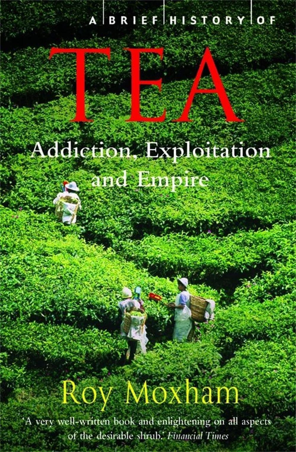 A Brief History of Tea by Roy Moxham - ISBN: 9781845297473