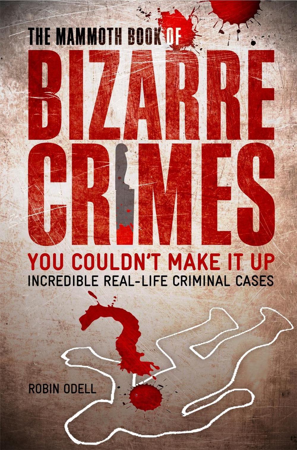 The Mammoth Book of Bizarre Crimes, 9781845297817
