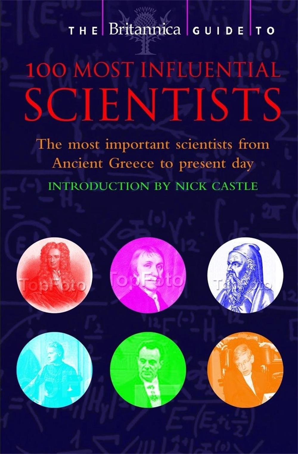 The Britannica Guide to 100 Most Influential Scientists by Britannica - ISBN: 9781845298647