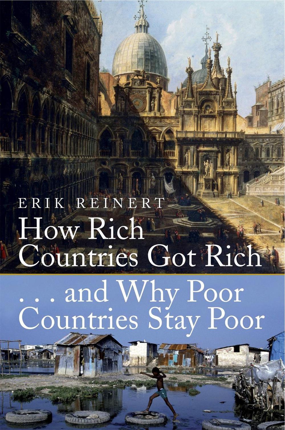 How Rich Countries Got Rich and Why Poor Countries Stay Poor by Erik S. Reinert - ISBN: 9781845298746