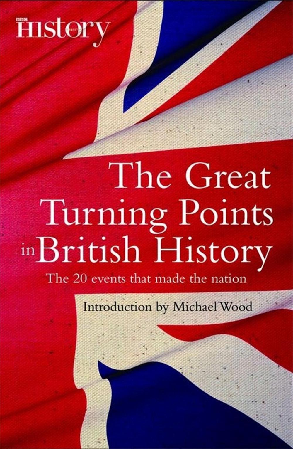 The Great Turning Points of British History by Michael Wood - ISBN: 9781845299279