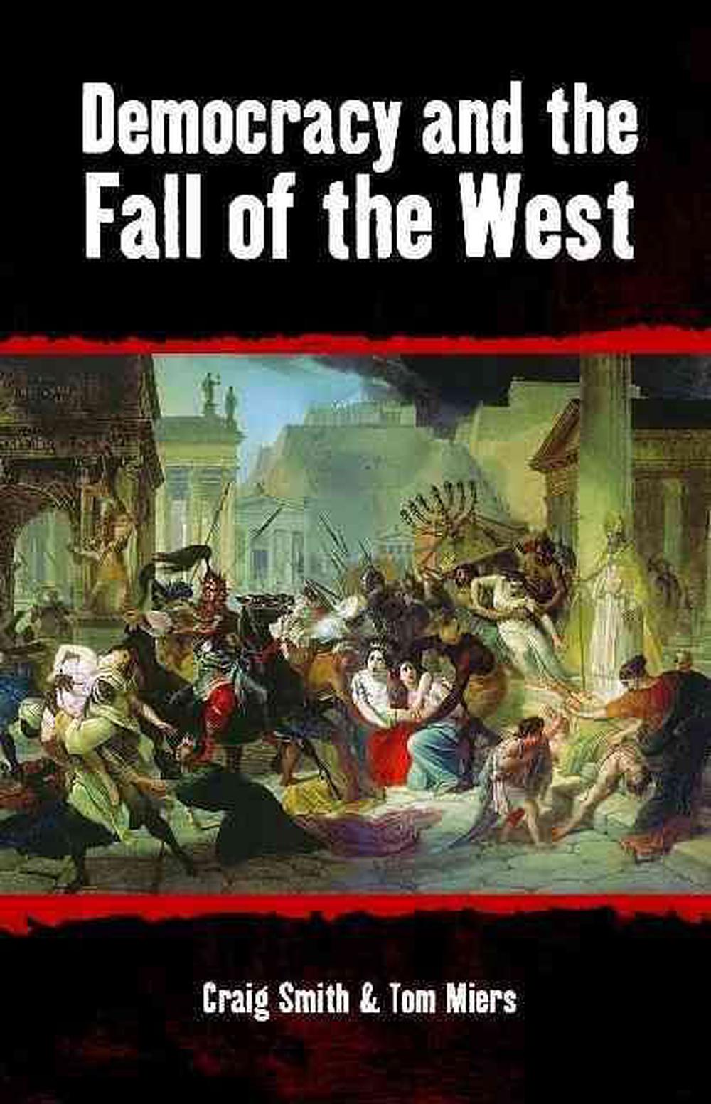 Democracy and the Fall of the West by Craig Smith, Paperback ...