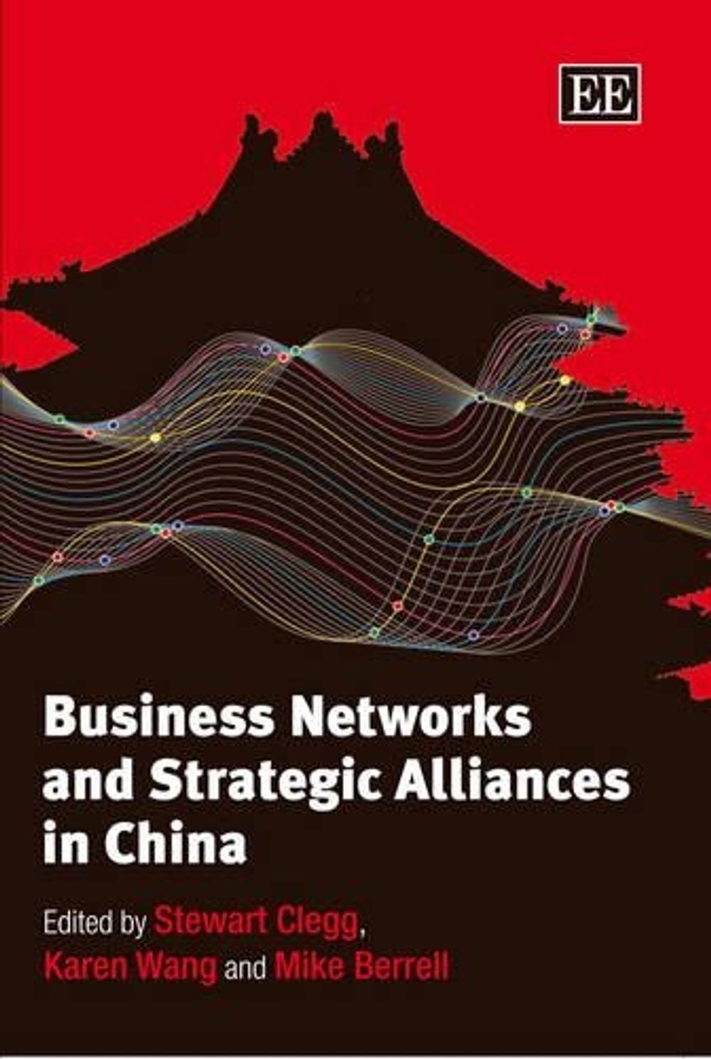 Business Networks and Strategic Alliances in China by Stewart R. Clegg - ISBN: 9781845423063