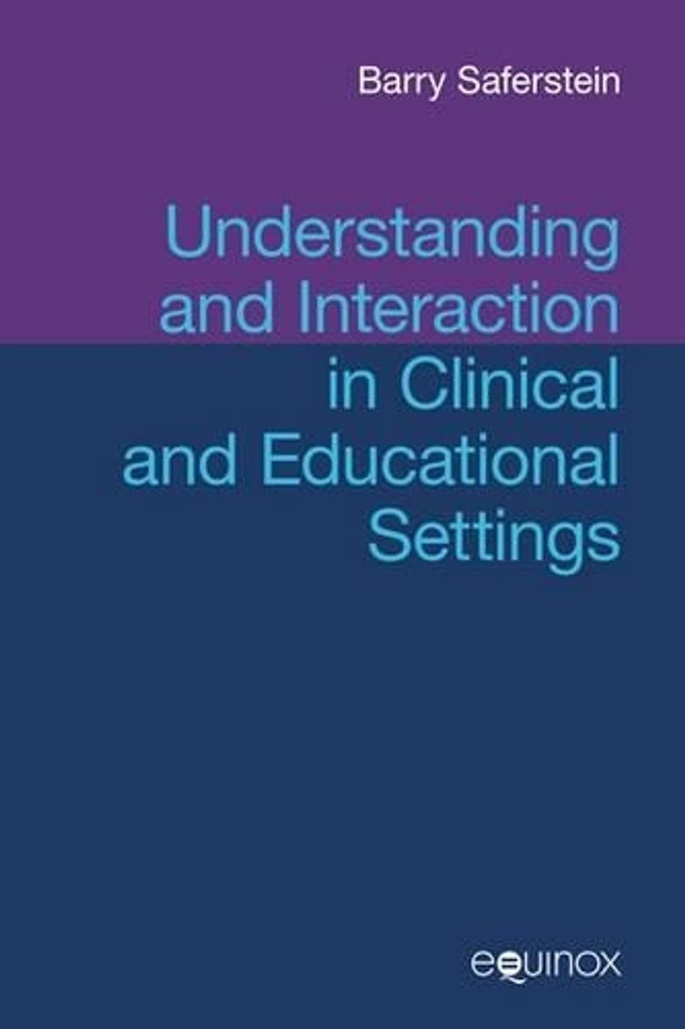 Saferstein Understanding and Interaction in Clinical and Educational Settings by ...