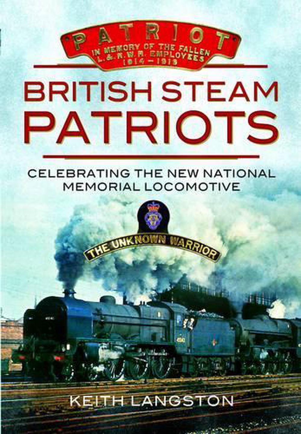 British Steam Patriots: Celebrating the New National Memorial Locomotive, 9781845631451
