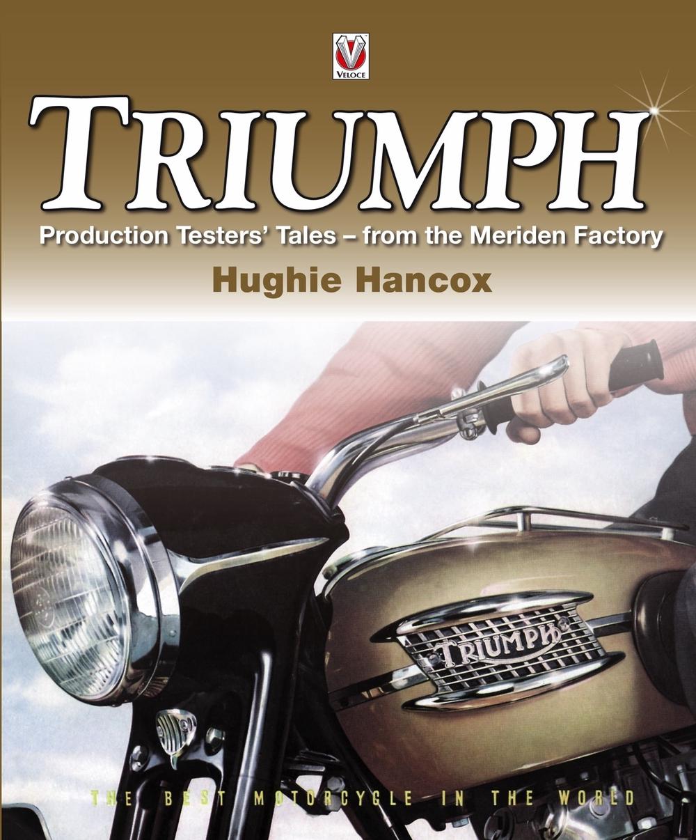 Triumph Production Testers’ Tales by Hughie c/o Mrs G. Hancox - ISBN: 9781845844417