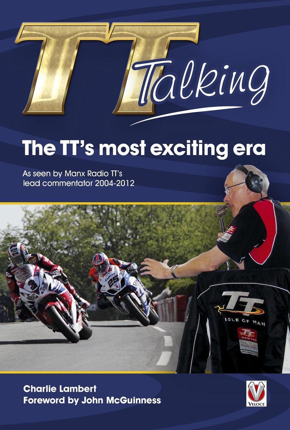 Tt Talking - the Tt’s Most Exciting Era by Charlie Lambert - ISBN: 9781845847500