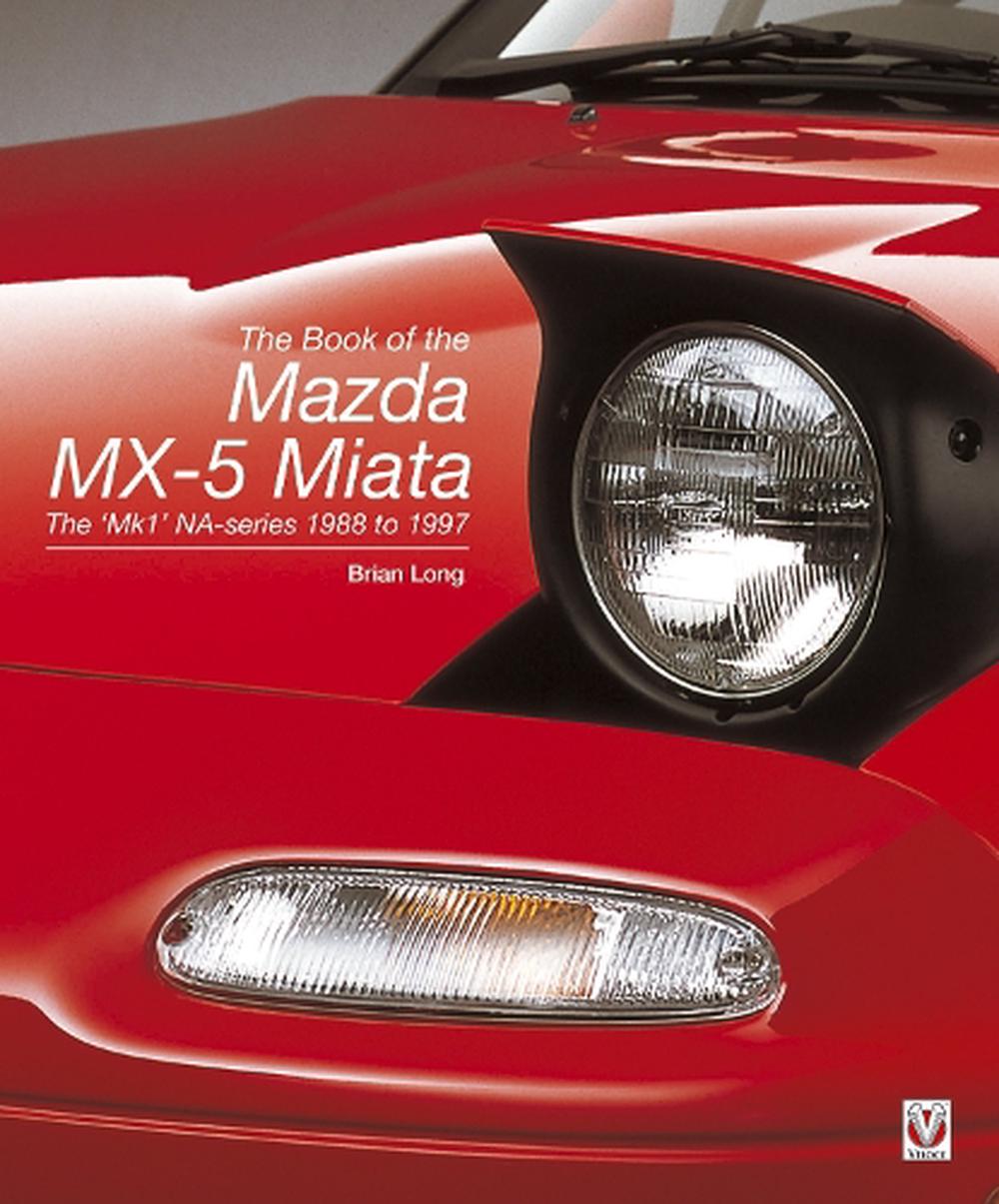 Book of the Mazda MX5 Miata by Brian Long, Hardcover, 9781845847784